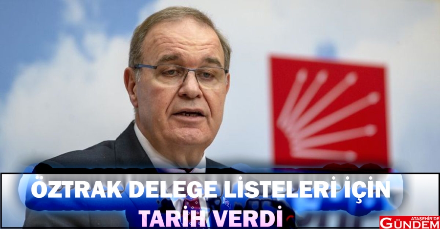 DELEGE LİSTELERİ NE ZAMAN İLAN EDİLECEK? KURULTAY ÖZTRAK DELEGE ATAŞEHİR DE GÜNDEM